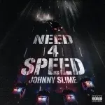 Johnny Slime – Need 4 Speed